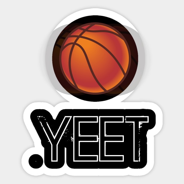 Basketball Yeet  - Basketball Graphic Typographic Design - Baller Fans Sports Lovers - Holiday Gift Ideas Sticker by MaystarUniverse